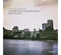 Nouvelles images. Les débuts de la photographie dans l'Allier