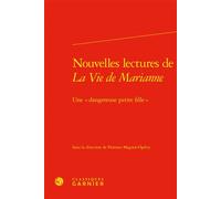 Nouvelles lectures de La Vie de Marianne Une « dangereuse petite fille » - Florence Magnot-Ogilvy - Classiques Garnier - relié - Essai