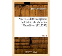 Nouvelles lettres angloises ou Histoire du chevalier Grandisson. Tome 2, Partie 1 - Samuel Richardson - Hachette Bnf - broché - Livre