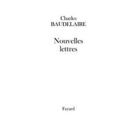 Nouvelles lettres - Charles Baudelaire - Fayard - broché - Lettres