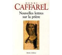 Nouvelles lettres sur la priere Henri Caffarel (Auteur)