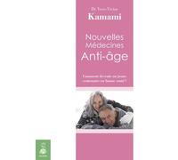 Nouvelles médecines anti-âge - Yves-Victor Kamami - Dauphin Editions Du - broché - Guide