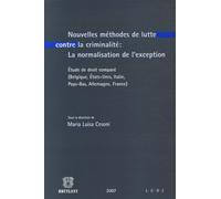 Nouvelles méthodes de lutte contre la criminalité : la normalisation de l'exception: Etude de droit comparé (Belgique, Etats-Unis, Italie, Pays-Bas, Allemagne, France)