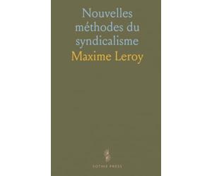Nouvelles méthodes du syndicalisme: Observer, expérimenter et repenser l’action collective à la lumière des faits