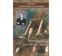 Nouvelles Mille et une Nuits - Robert Louis Stevenson - Collection La bibliothèque des classiques: Texte intégral
