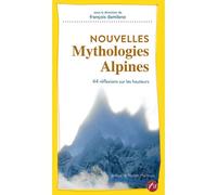 Nouvelles Mythologies Alpines 44 réflexions sur les hauteurs - François Damilano - Jm Editions - broché - Essai