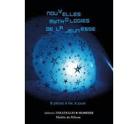 Nouvelles mythologies de la jeunesse: 9 PIECES A LIRE, A JOUER