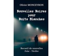 Nouvelles Noires pour Nuits Blanches: Recueil de nouvelles