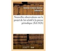 Nouvelles observations sur le projet de loi relatif à la presse périodique Antoine-Siméon-Gabriel Coffinières (Auteur)