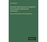 Nouvelles Observations Sur L'emploi De L'eau Thermale Sulfureuse De Schinznach