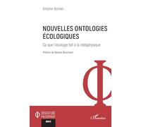 Nouvelles ontologies écologiques Ce que l'écologie fait à la métaphysique - Antoine Bonnet - L'harmattan - broché - Essai