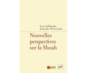 Nouvelles perspectives sur la Shoah - Ivan Jablonka - Puf - broché - Essai