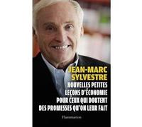 Nouvelles Petites Leçons d'économie pour ceux qui doutent des promesses qu'on leur fait Jean-Marc Sylvestre (Auteur)