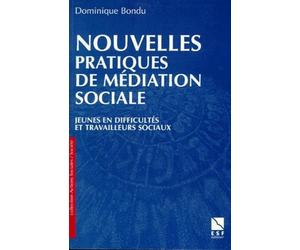 Nouvelles Pratiques De Mediation Sociale. Jeunes En Difficultes Et Travailleurs Sociaux