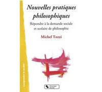 Nouvelles pratiques philosophiques Michel Tozzi (Auteur), Michel Tozzi (Préface)