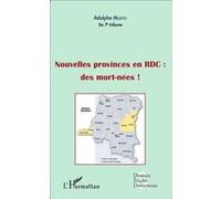 Nouvelles provinces en RDC : des morts-nées ! (fascicule broché) Des morts-nées ! - Adolphe Muzito - L'harmattan - broché - Etude