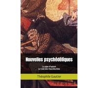Nouvelles psychédéliques: La pipe d'opium et Le club des Haschischins