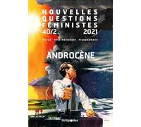 Nouvelles questions feministes, vol.40(2)/2021. androcene