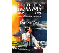 Nouvelles questions feministes, vol.40(2)/2021. androcene