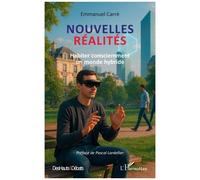 Nouvelles réalités Habiter consciemment un monde hybride - Emmanuel Carré - L'harmattan - broché - Essai