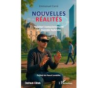 Nouvelles réalités Habiter consciemment un monde hybride - Emmanuel Carré - L'harmattan - broché - Essai