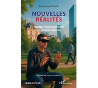 Nouvelles réalités Habiter consciemment un monde hybride - Emmanuel Carré - L'harmattan - broché - Essai