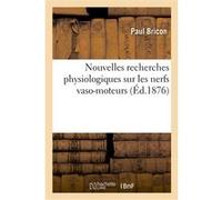Nouvelles recherches physiologiques sur les nerfs vaso-moteurs Paul Bricon (Auteur)