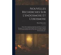 Nouvelles Recherches Sur L'endosmose Et L'exosmose: Suivies De L'application Expérimentale De Ces Actions Physiques À La Solution Du Problême De L'irr