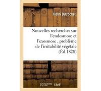Nouvelles recherches sur l'endosmose et l'exosmose , suivies de l'application expérimentale Henri Dutrochet (Auteur)