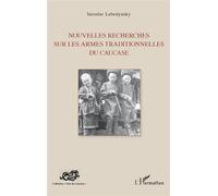 Nouvelles recherches sur les armes traditionnelles du Caucase - Iaroslav Lebedynsky - L'harmattan - broché - Essai