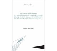 Nouvelles recherches sur les fonctions de l'intérêt général dans la jurisprudence administrative - Véronique Coq - L'harmattan - broché - Etude