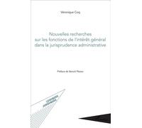 Nouvelles recherches sur les fonctions de l'intérêt général dans la jurisprudence administrative - Véronique Coq - L'harmattan - broché - Etude