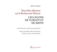 Nouvelles réflexions sur La Richesse des Nations Les leçons de Turgot et de Smith - Club Turgot - Arnaud Franel Eds - broché - Etude
