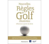Nouvelles règles de golf illustrées: Le guide officiel des règles de golf illustrées