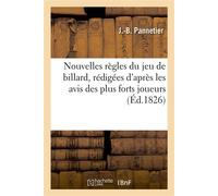 Nouvelles règles du jeu de billard, rédigées d'après les avis des plus forts joueurs - J.-B. Pannetier - Hachette Bnf - broché - Livre
