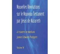 Nouvelles Révélations de Jésus de Nazareth: Volume 4