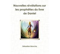 Nouvelles révélations sur les prophéties du livre de Daniel