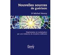 Nouvelles Sources De Guérison - Régénération Et Revitalisation Par Une Médecine Du Troisième Millénaire