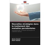 Nouvelles stratégies dans le traitement des maladies parodontales: Physiopathologie, microbiote, biomarqueurs et traitements naturels