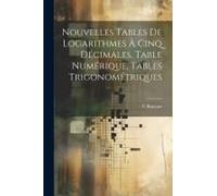 Nouvelles Tables De Logarithmes À Cinq Décimales. Table Numérique, Tables Trigonométriques