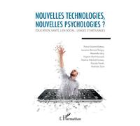 Nouvelles technologies, nouvelles psychologies ? Education, santé, lien social : usages et mésusages - Laurence Bernard-Tanguy - L'harmattan - broché - Essai