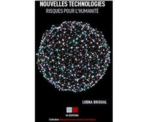 Nouvelles technologies : risques pour l'humanité Lubna Brioual (Auteur), Philippe Clerc (Préface)