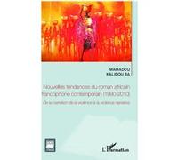 Nouvelles tendances du roman africain francophone contemporain (1990-2010) Mamadou Kalidou Ba (Auteur)