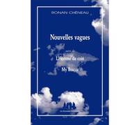 Nouvelles vagues suivi de L'homme du coin my brazza Ronan Cheneau (Auteur)