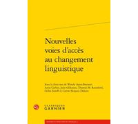 Nouvelles voies d'accès au changement linguistique - Wendy Ayres-Bennett - Classiques Garnier - broché - Essai