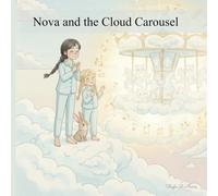 Nova and the Cloud Carousel: A magical bedtime adventure full of glowing kittens, soft clouds, and the power of friendship.