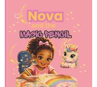 Nova and the Magic Pencil: A Magical Story About Creativity, Confidence, and Believing in Yourself