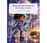 Nova and the Museum of Impossible Planets: A Colorful Space Mystery, STEM Puzzle, and Search-and-Find Activity Book for Kids Ages 7-9