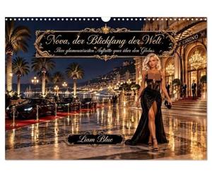 Nova, der Blickfang der Welt (Wandkalender 2027 DIN A3 quer), CALVENDO Monatskalender: Ihre glamourösesten Auftritte quer über den Globus
