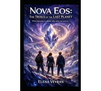 Nova Eos : Les Épreuves de la Dernière Planète: “Quand l’humanité renaît, seule l’unité peut survivre.”